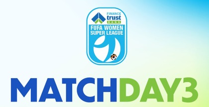 Finance Trust Bank FUFA Women Super League 2025/2026: Matchday Three Preview, Teams Seek Early Dominance