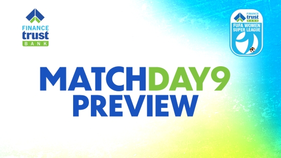 Finance Trust Bank FUFA Women Super League: Matchday 9 Preview