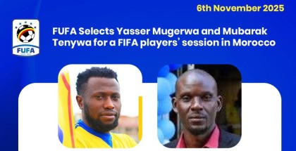 FUFA Selects Yasser Mugerwa, Tenywa for a FIFA players’ session in Morocco