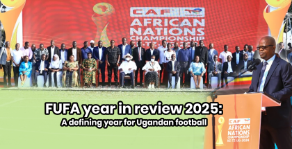 FUFA year in review 2025: A defining year for Ugandan football