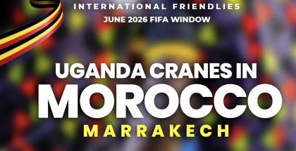 June 2026 FIFA Window: FUFA lines up two international friendlies for Uganda Cranes in Morocco