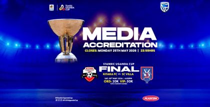 Media Accreditation: Stanbic Uganda Cup Final – Kitara FC vs SC Villa | 52nd Edition