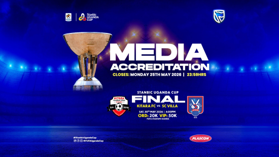 Media Accreditation: Stanbic Uganda Cup Final – Kitara FC vs SC Villa | 52nd Edition