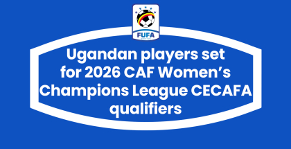 Ugandan players set for 2026 CAF Women’s Champions League CECAFA qualifiers