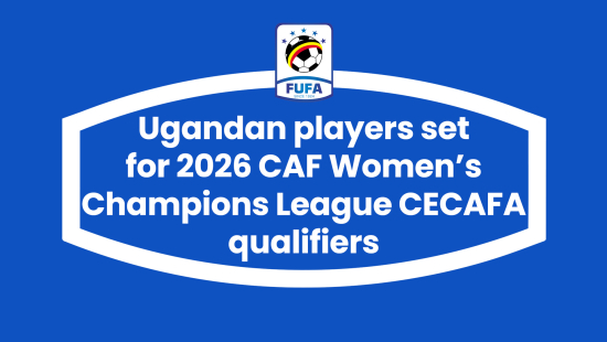 Ugandan players set for 2026 CAF Women’s Champions League CECAFA qualifiers